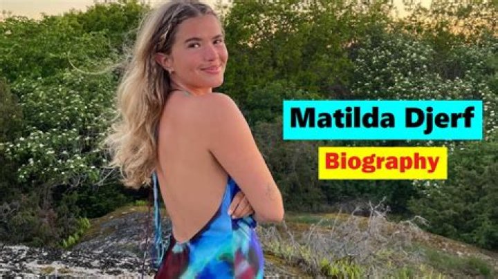 Matilda Djerf Height, Weight, Net Worth, Age, Birthday, Wikipedia, Who, Nationality, Biography